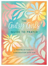 Cover image for The Gutsy Girl's Guide to Prayer
