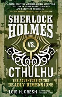 Cover image for Sherlock Holmes vs. Cthulhu: The Adventure of the Deadly Dimensions: Sherlock Holmes vs. Cthulhu