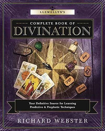 Llewellyn's Complete Book of Divination: Your Definitive Source for Learning Predictive and Prophetic Techniques