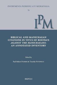 Cover image for Biblical and Manichaean Citations in Titus of Bostra's Against the Manichaeans: An Annotated Inventory