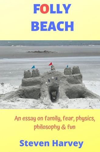 Cover image for Folly Beach: An Essay on Family, Fear, Physics, Philosophy & Fun