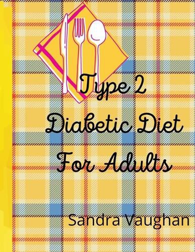 Cover image for Type 2 Diabetic Diet For Adults