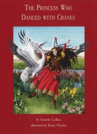 Cover image for The Princess Who Danced with Cranes