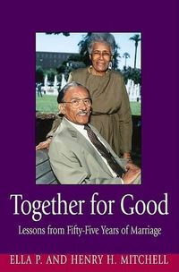 Cover image for Together for Good: Lessons from Fifty-Five Years of Marriage