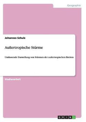 Aussertropische Sturme: Umfassende Darstellung von Sturmen der aussertropischen Breiten