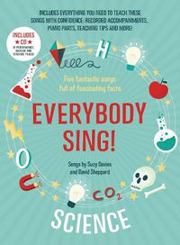 Cover image for Everybody Sing! Science: Five Fantastic Songs Full of Fascinating Facts