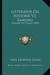 Cover image for Litteratur Og Historie V2, Samling: Studier Og Essays (1899)