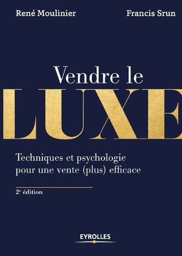 Cover image for Vendre de luxe: Techniques et psychologie pour une vente (plus) efficace