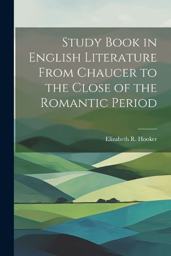 Cover image for Study Book in English Literature From Chaucer to the Close of the Romantic Period