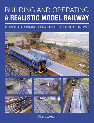 Cover image for Building and Operating a Realistic Model Railway: A Guide to Running a Layout Like an Actual Railway