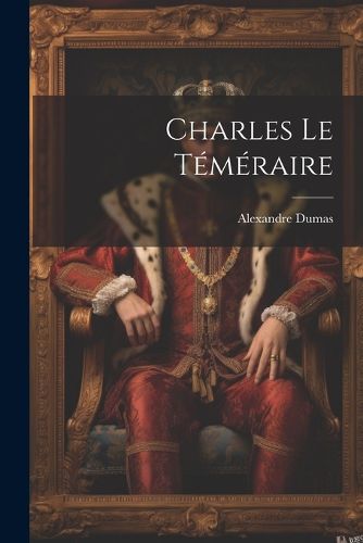 Cover image for Charles le temeraire