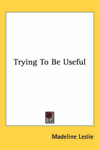 Cover image for Trying to Be Useful