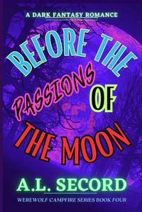 Cover image for Before The Passions Of The Moon