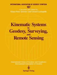 Cover image for Kinematic Systems in Geodesy, Surveying, and Remote Sensing: Symposium No. 107 Banff, Alberta, Canada, September 10-13, 1990