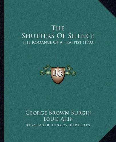 Cover image for The Shutters of Silence: The Romance of a Trappist (1903)