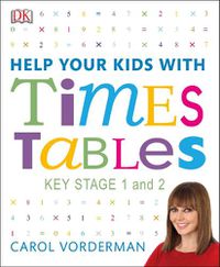 Cover image for Help Your Kids with Times Tables, Ages 5-11 (Key Stage 1-2): A Unique Step-by-Step Visual Guide and Practice Questions