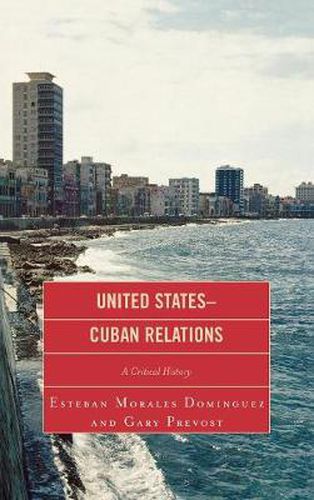 Cover image for United States-Cuban Relations: A Critical History