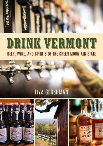 Cover image for Drink Vermont: Beer, Wine, and Spirits of the Green Mountain State