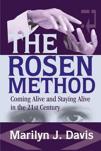 Cover image for The Rosen Method: Coming Alive and Staying Alive in the 21st Century