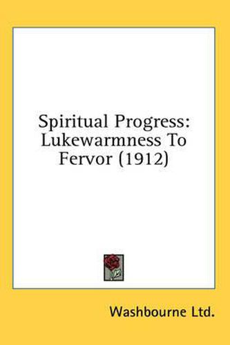 Cover image for Spiritual Progress: Lukewarmness to Fervor (1912)