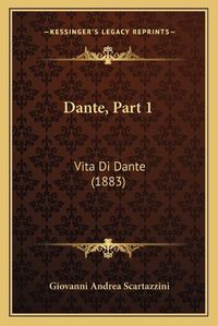 Cover image for Dante, Part 1: Vita Di Dante (1883)