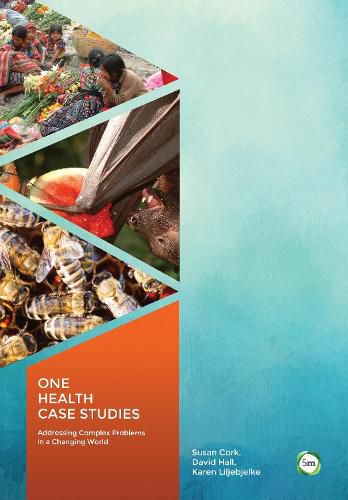 One Health Case Studies: Addressing Complex Problems in a Changing World