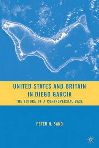 Cover image for United States and Britain in Diego Garcia: The Future of a Controversial Base