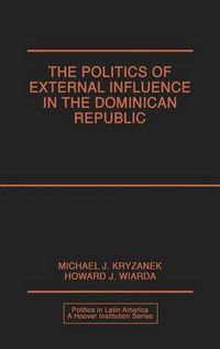 Cover image for The Politics of External Influence in the Dominican Republic