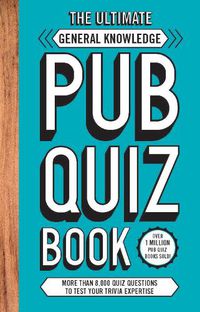 Cover image for The Ultimate General Knowlege Pub Quiz Book: More than 8,000 Quiz Questions