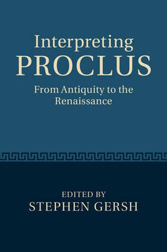 Interpreting Proclus: From Antiquity to the Renaissance