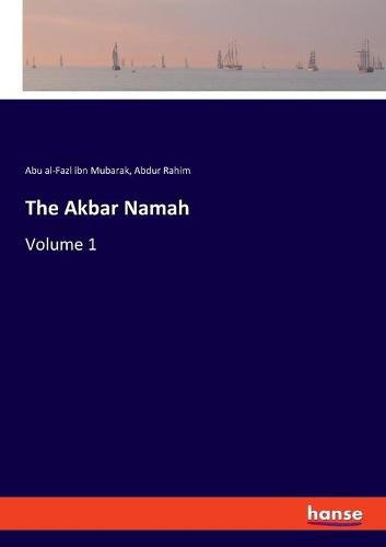 Cover image for The Akbar Namah: Volume 1