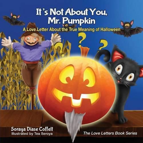 Cover image for It's Not About You, Mr. Pumpkin: A Love Letter About the True Meaning of Halloween