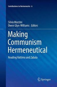 Cover image for Making Communism Hermeneutical: Reading Vattimo and Zabala