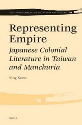 Cover image for Representing Empire: Japanese Colonial Literature in Taiwan and Manchuria