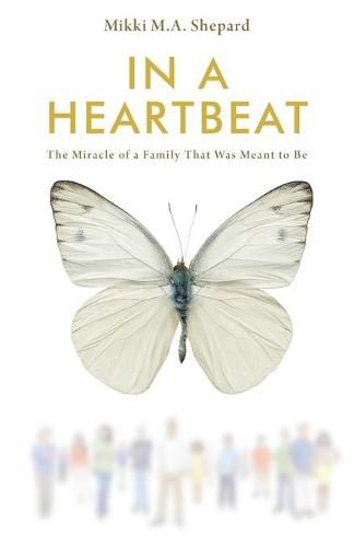 Cover image for In a Heartbeat: The Miracle of a Family That Was Meant to Be