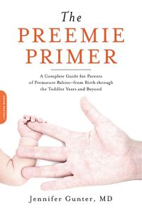 Cover image for The Preemie Primer: A Complete Guide for Parents of Premature Babies - From Birth Through the Toddler Years and Beyond