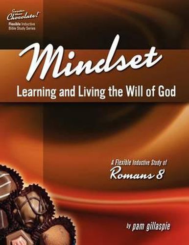 Cover image for Sweeter Than Chocolate! Mindset: Learning and Living the Will of God -- An Inductive Study of Romans 8