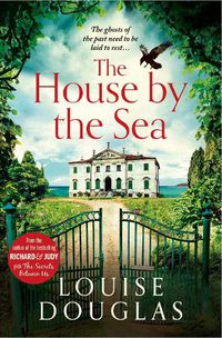 Cover image for The House by the Sea: The Top 5 bestselling, chilling, unforgettable book club read from Louise Douglas