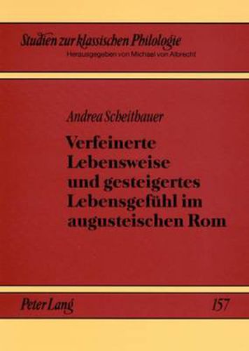 Cover image for Verfeinerte Lebensweise und gesteigertes Lebensgefuehl im augusteischen Rom: Urbanitas  mit den Augen Ovids gesehen