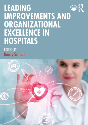 Cover image for Leading Improvements and Organizational Excellence in Hospitals