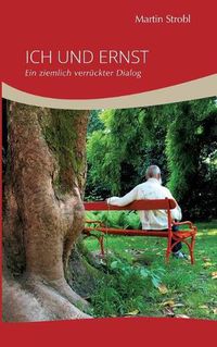 Cover image for Ich und Ernst: Ein ziemlich verruckter Dialog