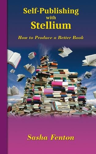 Cover image for Self-Publishing with Stellium: How to Produce a Better Book