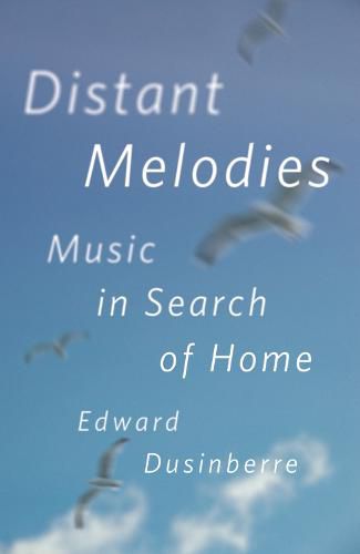 Cover image for Distant Melodies: Music in Search of Home