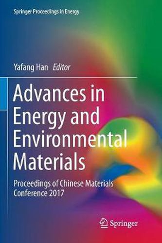 Cover image for Advances in Energy and Environmental Materials: Proceedings of Chinese Materials Conference 2017
