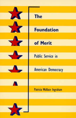 Cover image for The Foundation of Merit: Public Service in American Democracy