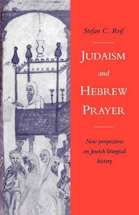 Cover image for Judaism and Hebrew Prayer: New Perspectives on Jewish Liturgical History