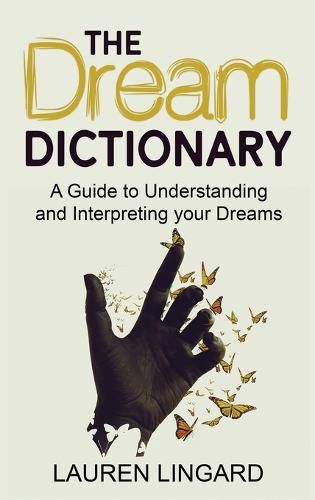 Cover image for The Dream Dictionary: A Guide to Understanding and Interpreting Your Dreams