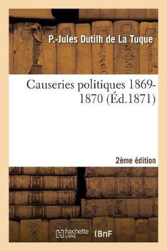 Cover image for Causeries Politiques 1869-1870 2e Edition