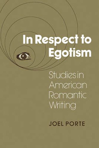 Cover image for In Respect to Egotism: Studies in American Romantic Writing