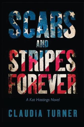 Cover image for Scars and Stripes Forever: A Kat Hastings Novel